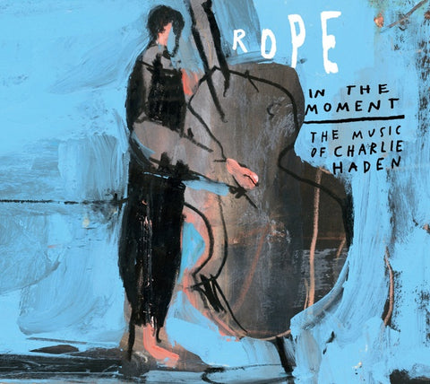 ROPE FEAT. PETRA HADEN - In the Moment: The Music of Charlie Haden ((CD))