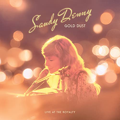 Sandy Denny - Gold Dust Live At The Royalty (RSD 4/23/2022) ((Vinyl))