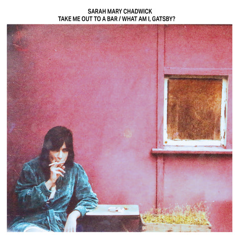 Sarah Mary Chadwick - Gatsby? Take Me Out To A Bar / What Am I ((CD))