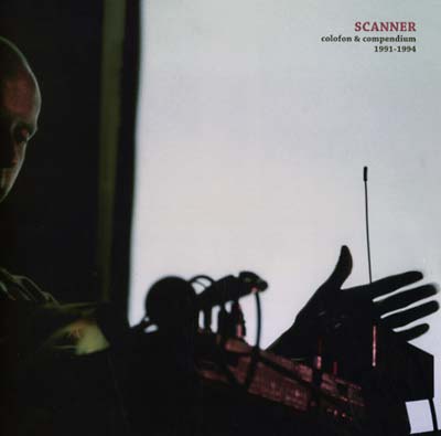 SCANNER - Colofon & Compendium 1991-1994 ((Vinyl))