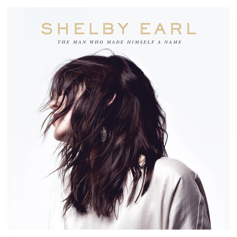 Shelby Earl - The Man Who Made Himself A Name ((CD))