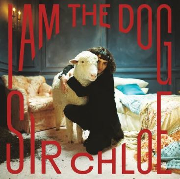 Sir Chloe - I Am The Dog (Indie Exclusive, Clear Vinyl) (())