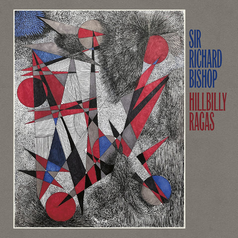 Sir Richard Bishop - Hillbilly Ragas ((Vinyl))