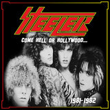 Steeler - Come Hell or Hollywood 1981-1982 (Gatefold LP Jacket, Poster) (2 Lp) ((Vinyl))