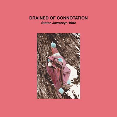 STEFAN JAWORZYN - Drained of Connotation ((Vinyl))