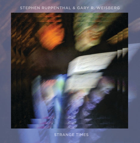 STEPHEN RUPPENTHAL AND GARY R. WEISBERG - Strange Times ((CD))