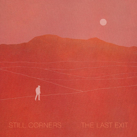 Still Corners - The Last Exit ((Vinyl))
