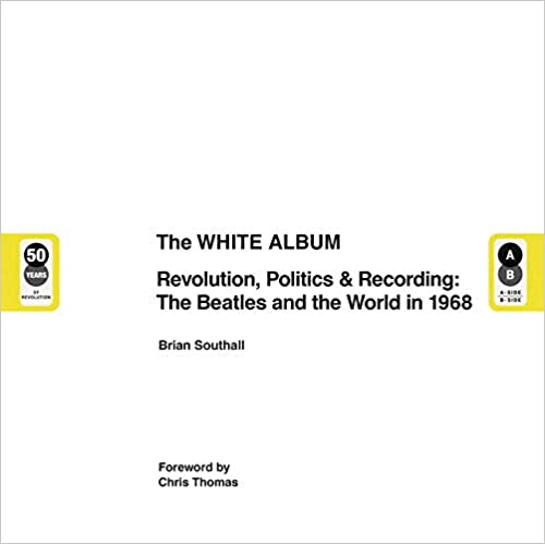 The Beatles - The White Album: Revolution, Politics & Recording - The Beatles and the World in 1968 ((Books))
