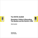 The Beatles - The White Album: Revolution, Politics & Recording - The Beatles and the World in 1968 ((Books))