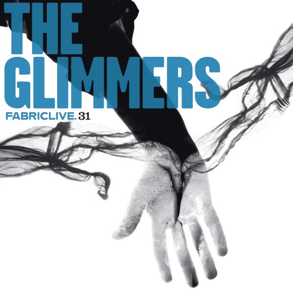 The Glimmers - Fabriclive 31 : ((CD))