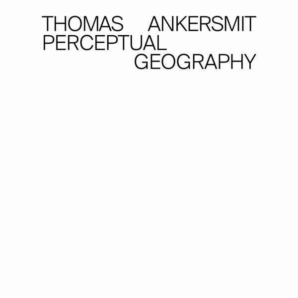 THOMAS ANKERSMIT - Perceptual Geography ((CD))