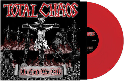 Total Chaos - In God We Kill (Limited Edition, Red Vinyl) ((Vinyl))