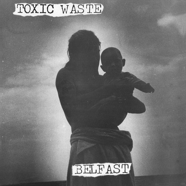 TOXIC WASTE - Belfast ((Vinyl))