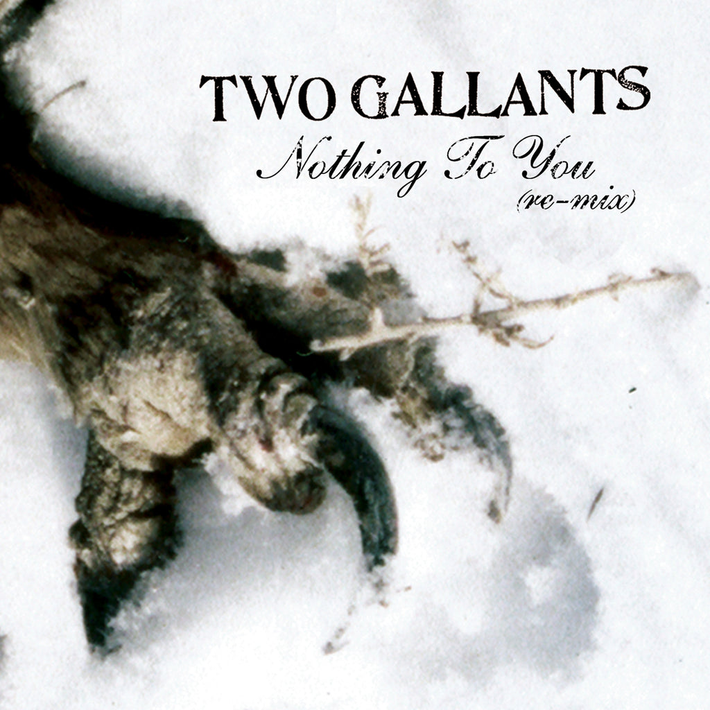 Two Gallants - Nothing To You Remix ((CD))