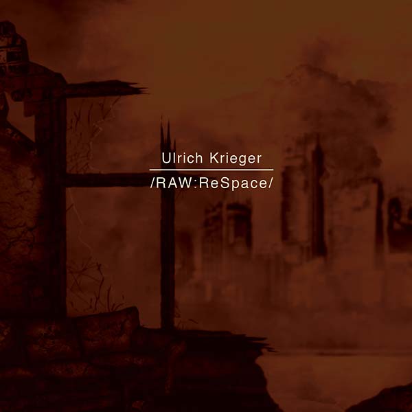 ULRICH KRIEGER - /RAW:ReSpace/ ((CD))