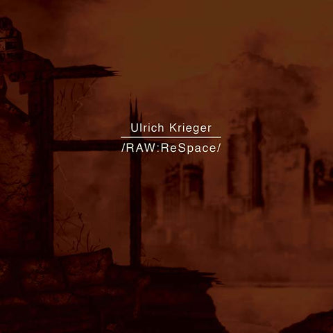 ULRICH KRIEGER - /RAW:ReSpace/ ((CD))