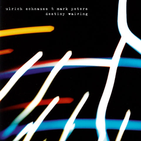 ULRICH SCHNAUSS & MARK PETERS - Destiny Waiving ((CD))
