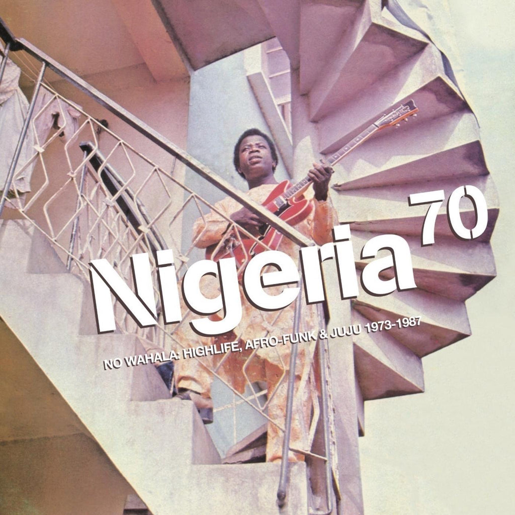 Various Artists - NIGERIA 70: NO WAHALA: HIGHLIFE, AFRO-FUNK & JUJU 1973-1987 ((World Music))