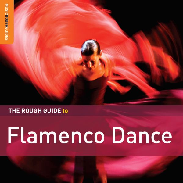 Various Artists - The Rough Guide To Flamenco Dance (Second Edition) ((CD))