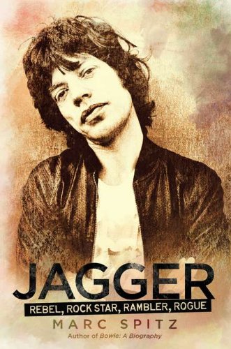 Marc Spitz - Jagger: Rebel, Rock Star, Rambler, Rogue ((Books))